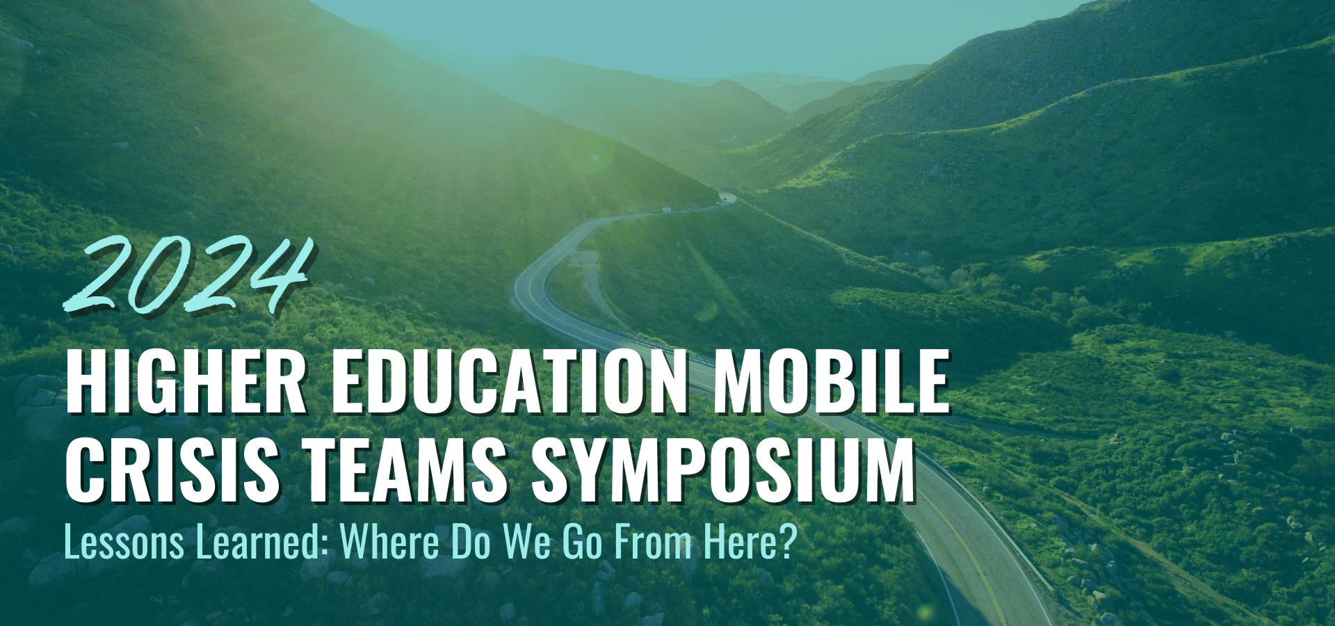 2024 Higher Education Mobile Crisis Teams Symposium; Lessons Learned: Where do we go from here?